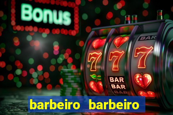 barbeiro barbeiro barbeiro bicho significado espiritual
